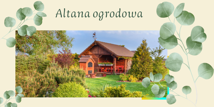 Altanka ogrodowa, budowa altany z drewna sosnowego - komfort użytkowania